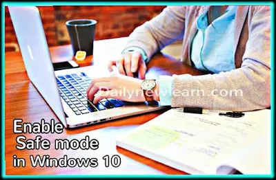 Enable safe mode: How to boot into safe mode on Windows 10 - dailynewlearn