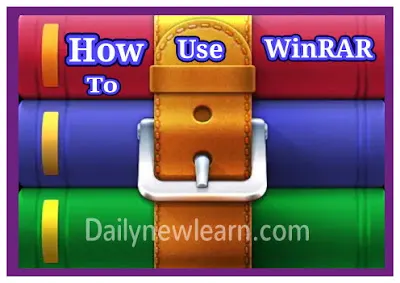 What is WinRAR or RAR, Zip | How to use it - Download winrar | Daily new learn